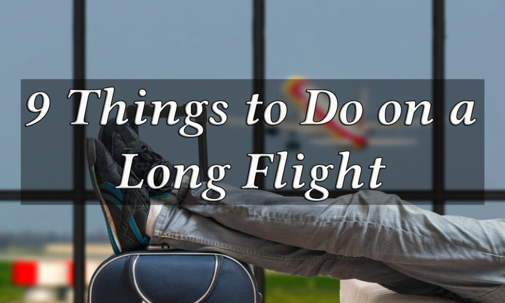 What to Do On Long Flights and Rides